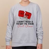 I DonT Need A Ticket To Your Shit Show Women's Sweatshirt thumb 0
