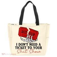 I DonT Need A Ticket To Your Shit Show Tote Bag thumb 0