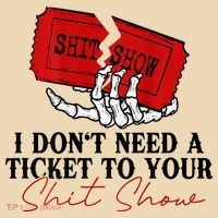 I DonT Need A Ticket To Your Shit Show Tote Bag thumb 4