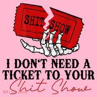 I DonT Need A Ticket To Your Shit Show Coaster thumb 2