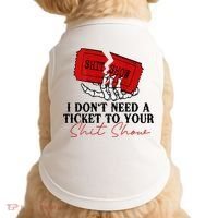 I DonT Need A Ticket To Your Shit Show Doggie Tank thumb 0