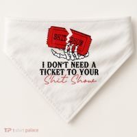 I DonT Need A Ticket To Your Shit Show USA-Made Doggie Bandana thumb 0