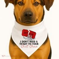 I DonT Need A Ticket To Your Shit Show USA-Made Doggie Bandana thumb 1