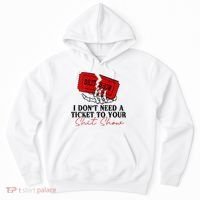 I DonT Need A Ticket To Your Shit Show Hoodie thumb 0