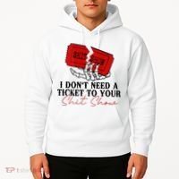 I DonT Need A Ticket To Your Shit Show Hoodie thumb 2