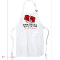 I DonT Need A Ticket To Your Shit Show Apron thumb 0