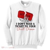 I DonT Need A Ticket To Your Shit Show Sweatshirt thumb 0