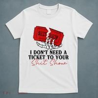 I DonT Need A Ticket To Your Shit Show T-Shirt thumb 5
