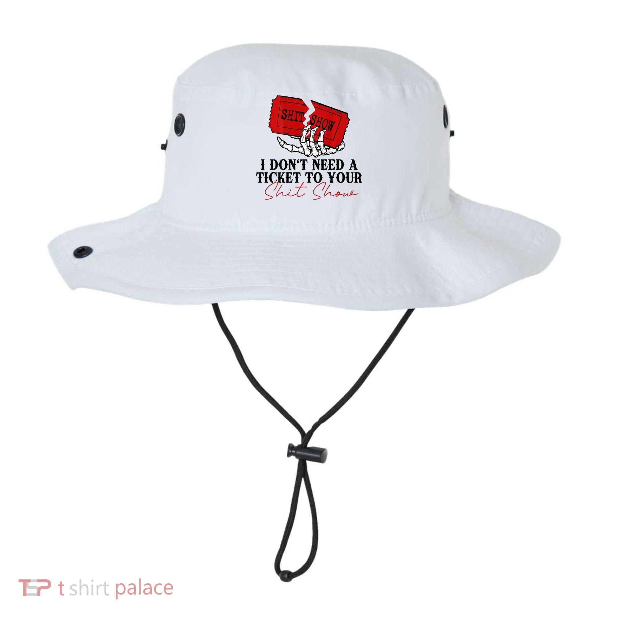 I DonT Need A Ticket To Your Shit Show Bucket Hat