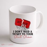 I DonT Need A Ticket To Your Shit Show Coffee Mug thumb 1