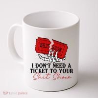 I DonT Need A Ticket To Your Shit Show Coffee Mug thumb 0
