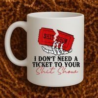 I DonT Need A Ticket To Your Shit Show Coffee Mug thumb 2