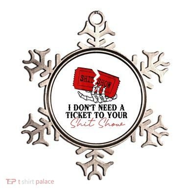 I DonT Need A Ticket To Your Shit Show Ornament