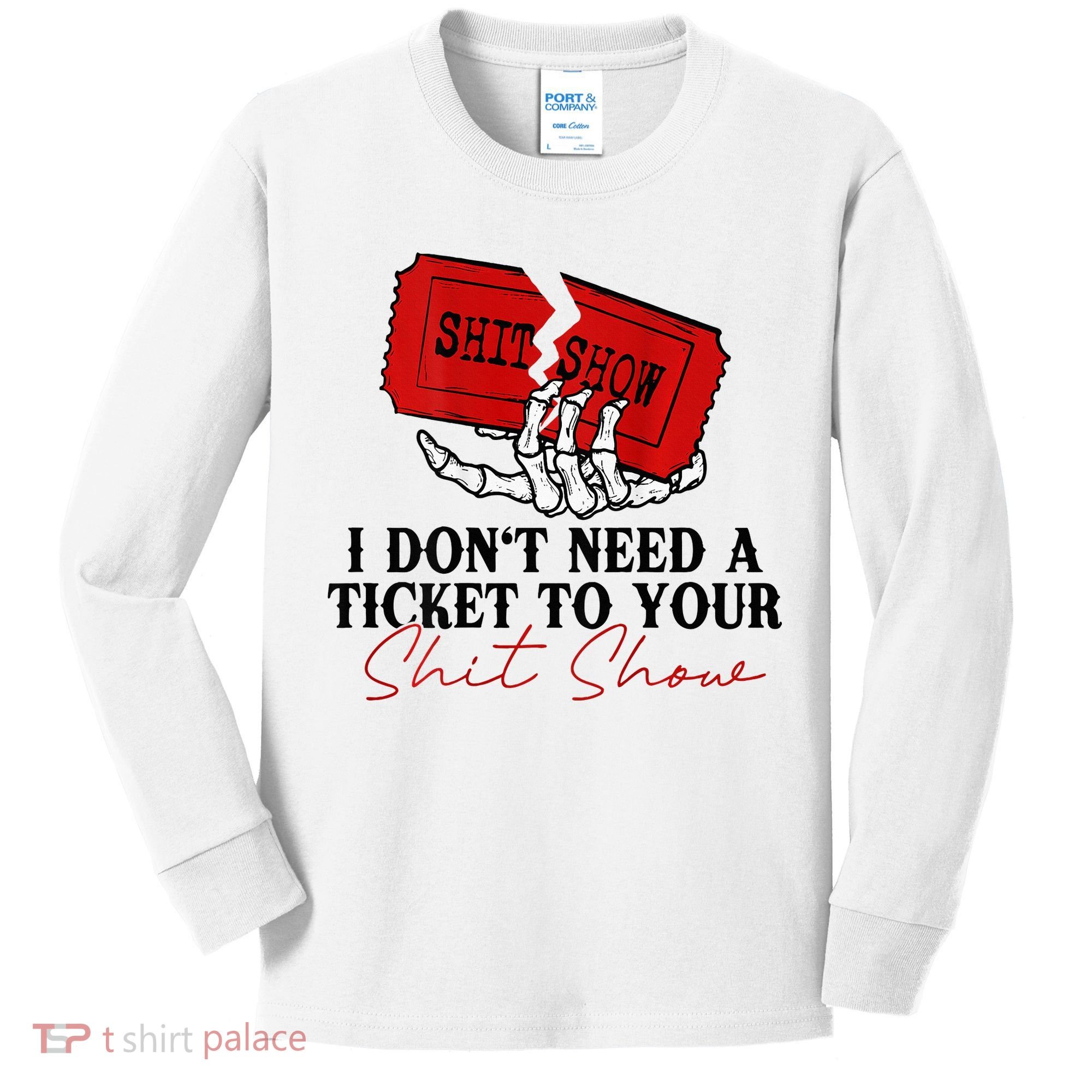 I DonT Need A Ticket To Your Shit Show Kids Long Sleeve Shirt