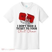 I DonT Need A Ticket To Your Shit Show Kids T-Shirt thumb 0