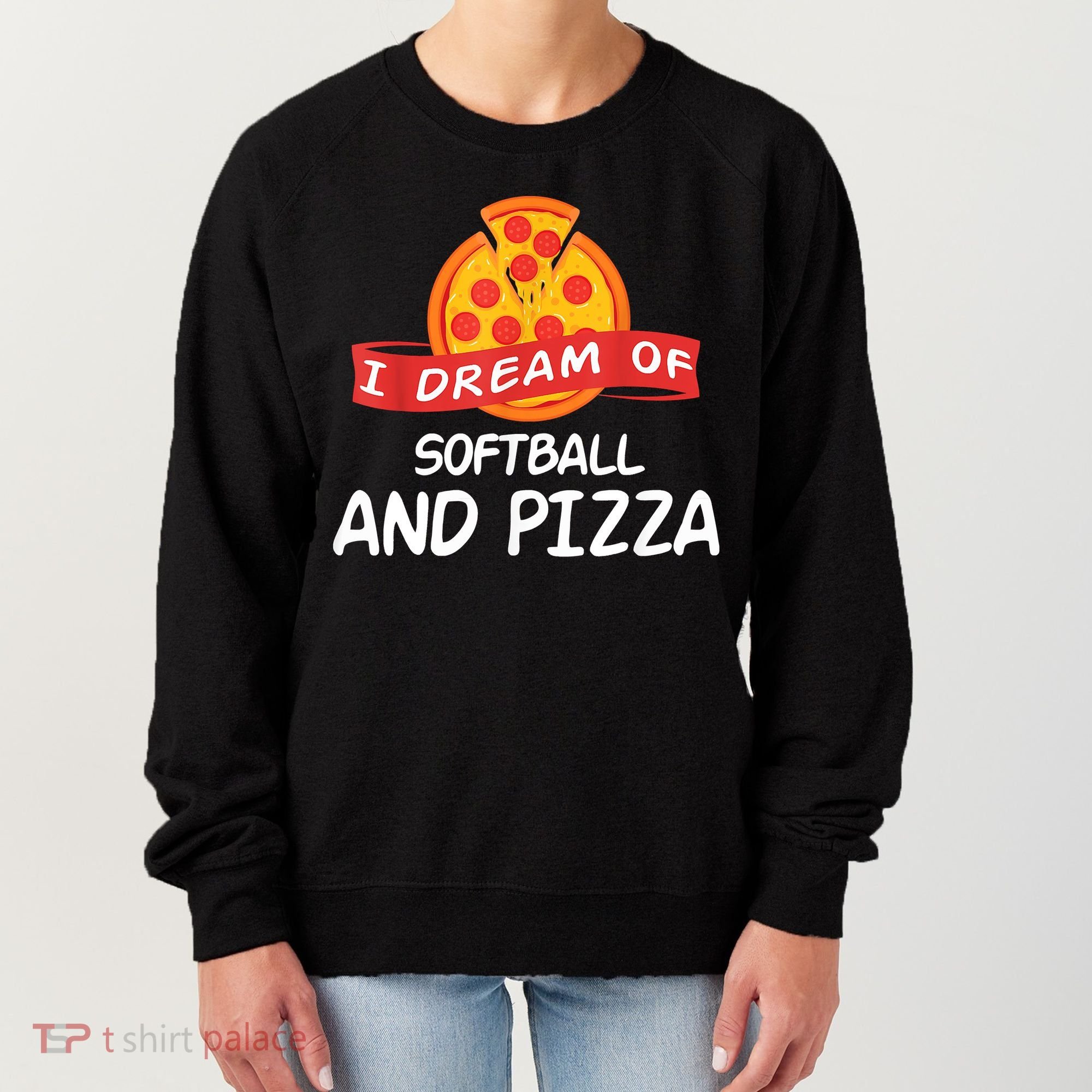 I Dream Of Softball And Pizza For Softball Players Women's Sweatshirt