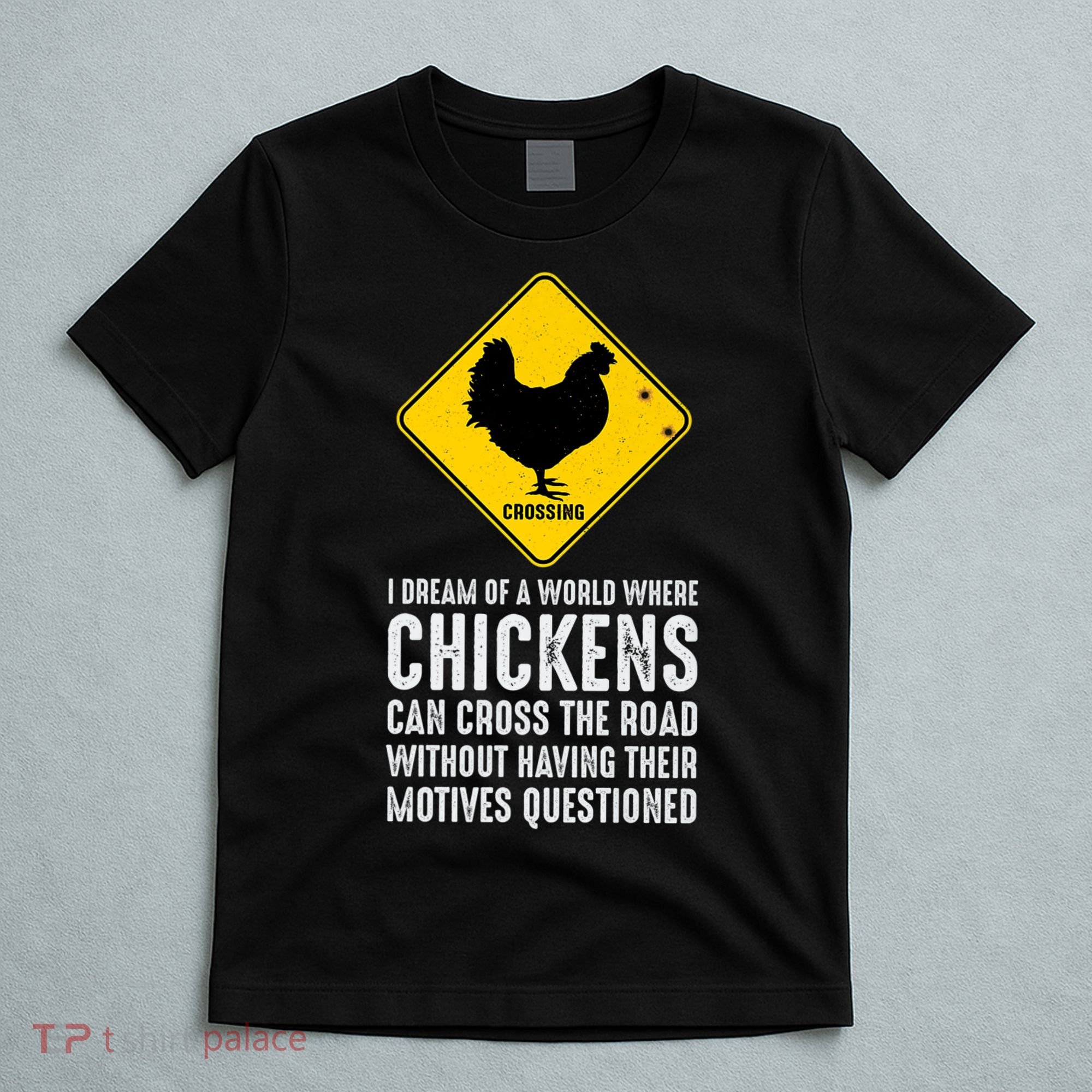 I Dream Of A World Where Chickens Can Cross The Road Vintage Premium T-Shirt