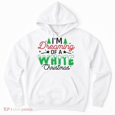 I'm Dreaming Of A White Christmas Hoodie