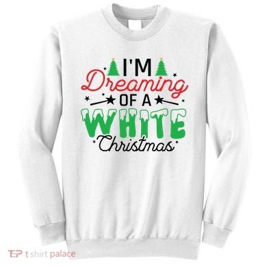 I'm Dreaming Of A White Christmas Sweatshirt