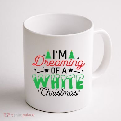 I'm Dreaming Of A White Christmas Coffee Mug back