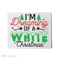 I'm Dreaming Of A White Christmas Mousepad thumb 0
