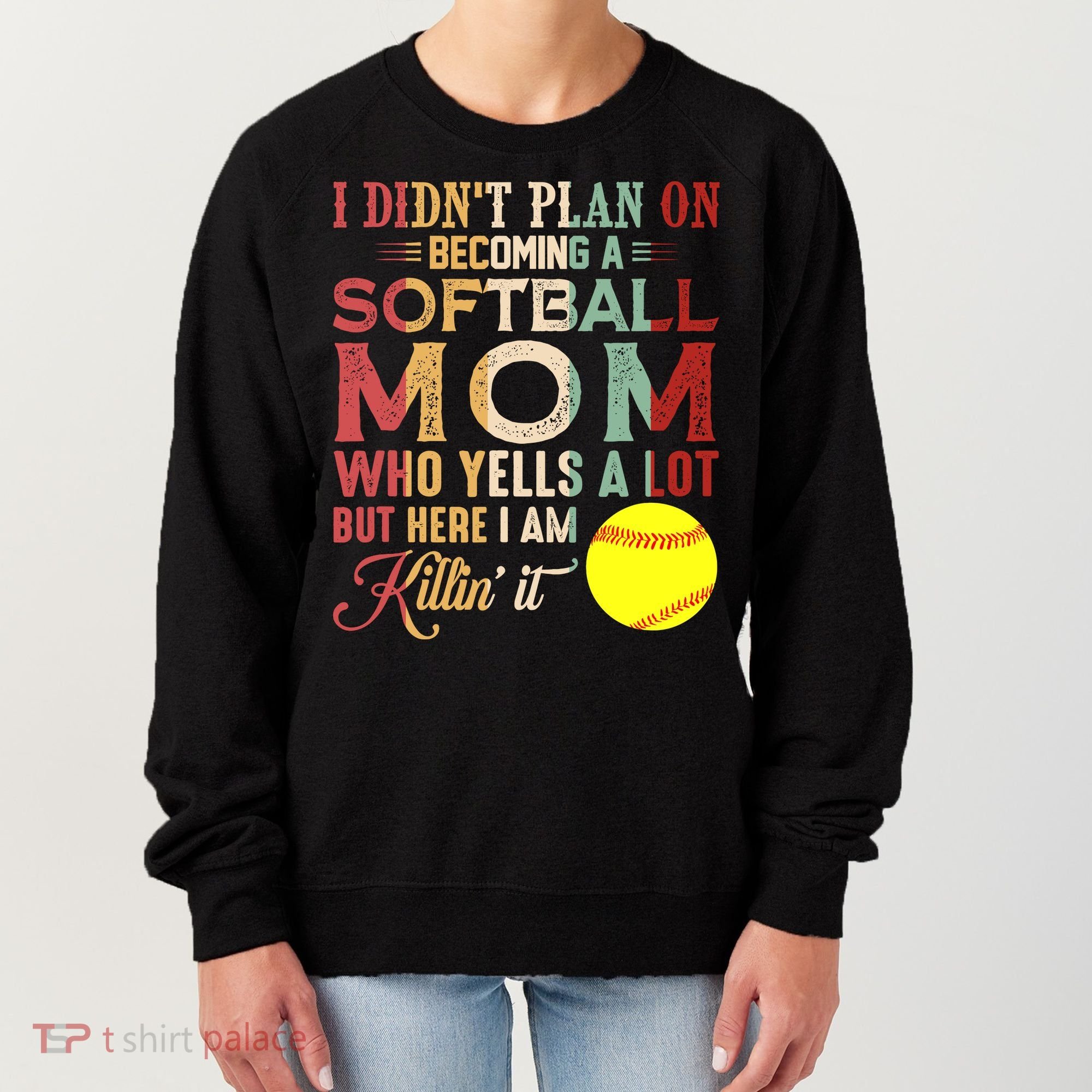 I DidnT Plan On Becoming A Softball Mom MotherS Day Women's Sweatshirt