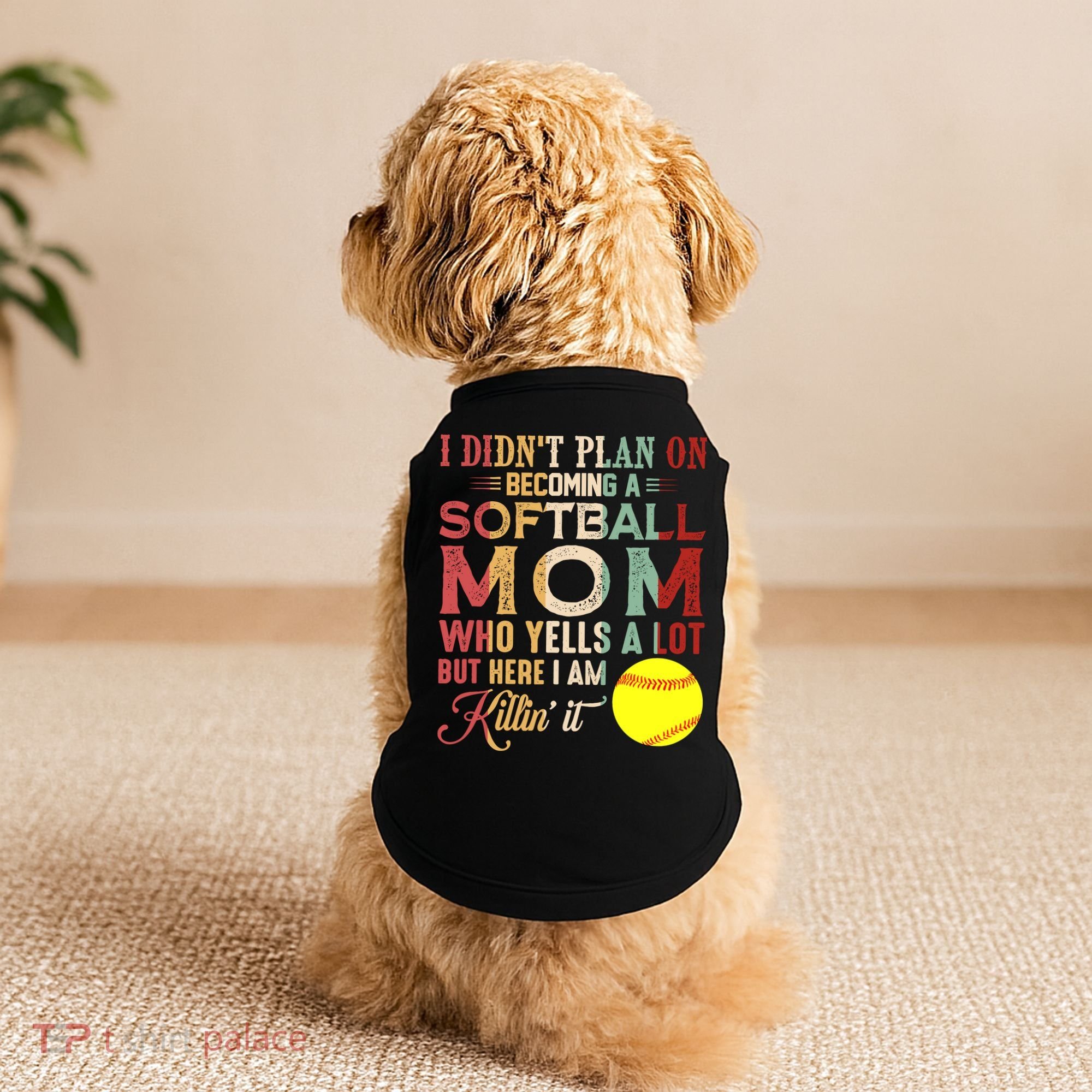 I DidnT Plan On Becoming A Softball Mom MotherS Day Doggie Tank