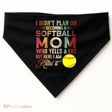 I DidnT Plan On Becoming A Softball Mom MotherS Day USA-Made Doggie Bandana