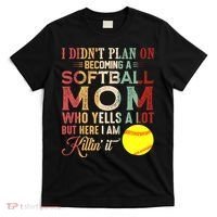 I DidnT Plan On Becoming A Softball Mom MotherS Day T-Shirt thumb 0