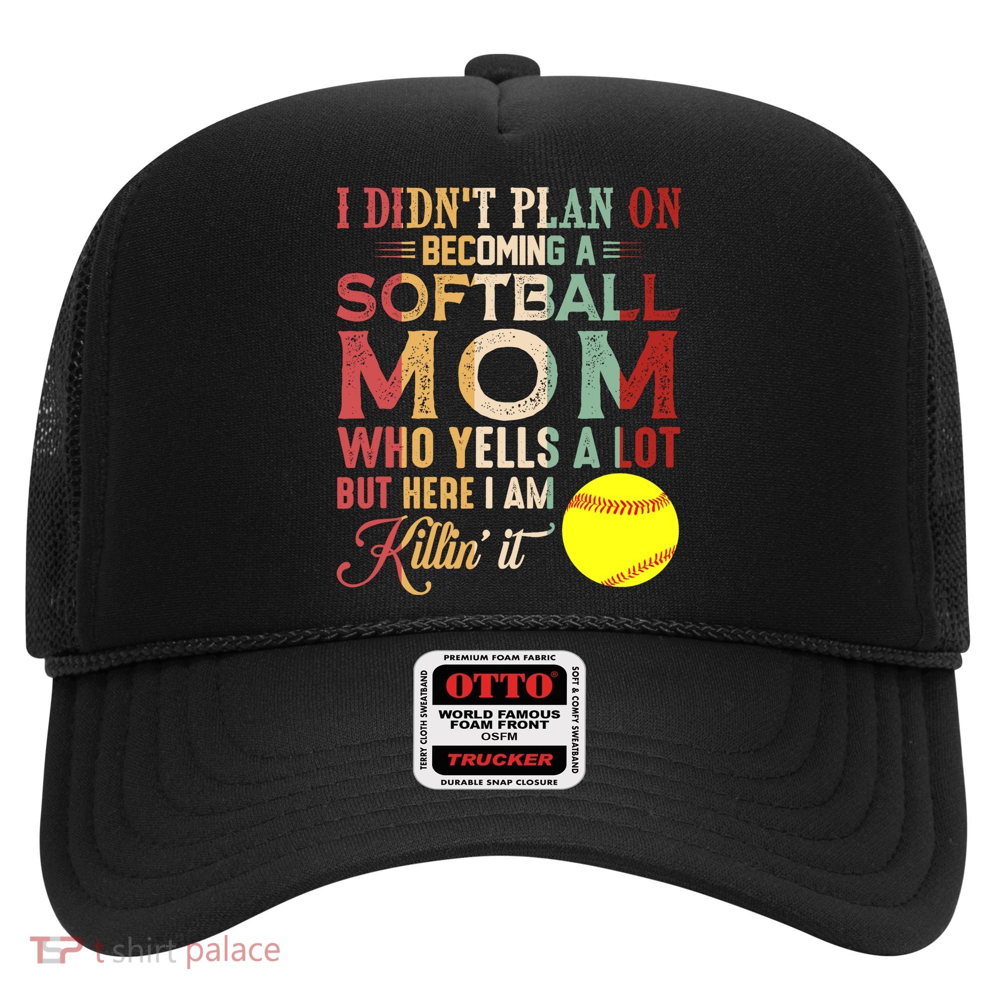 I DidnT Plan On Becoming A Softball Mom MotherS Day Hat