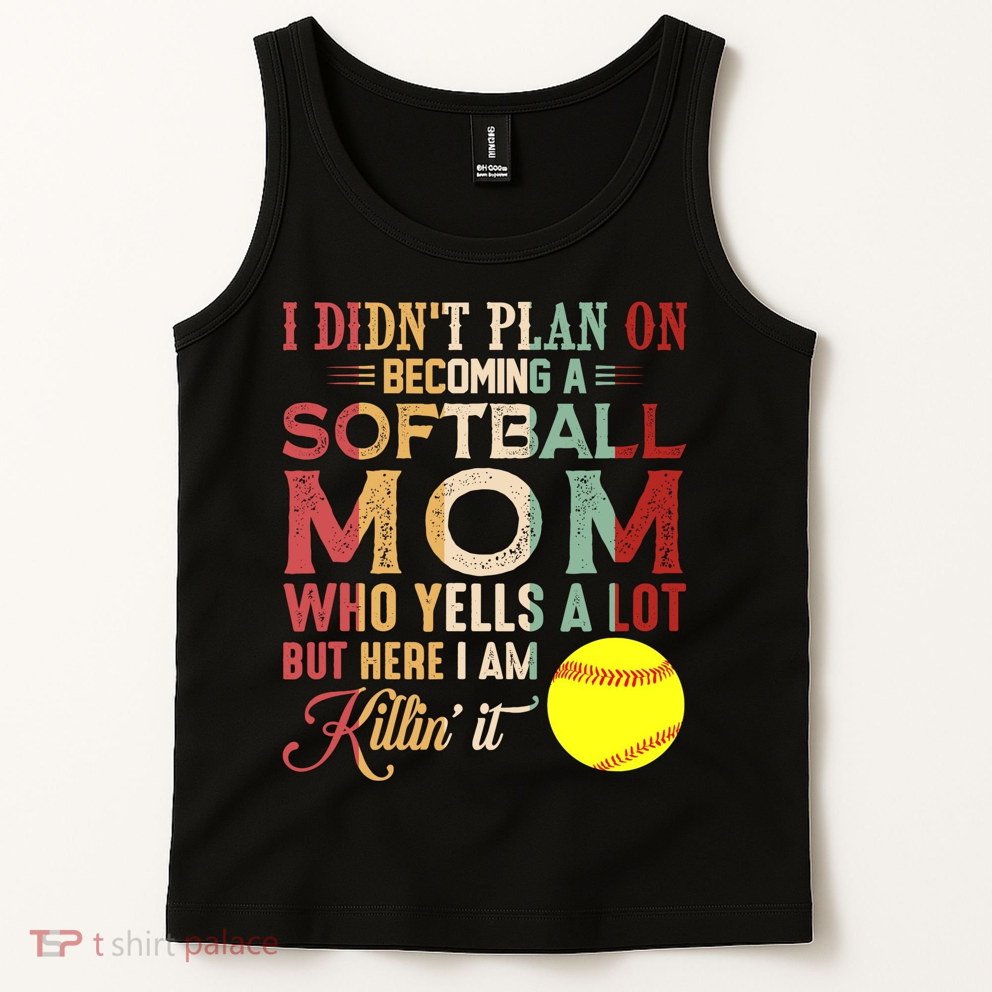 I DidnT Plan On Becoming A Softball Mom MotherS Day Tank Top