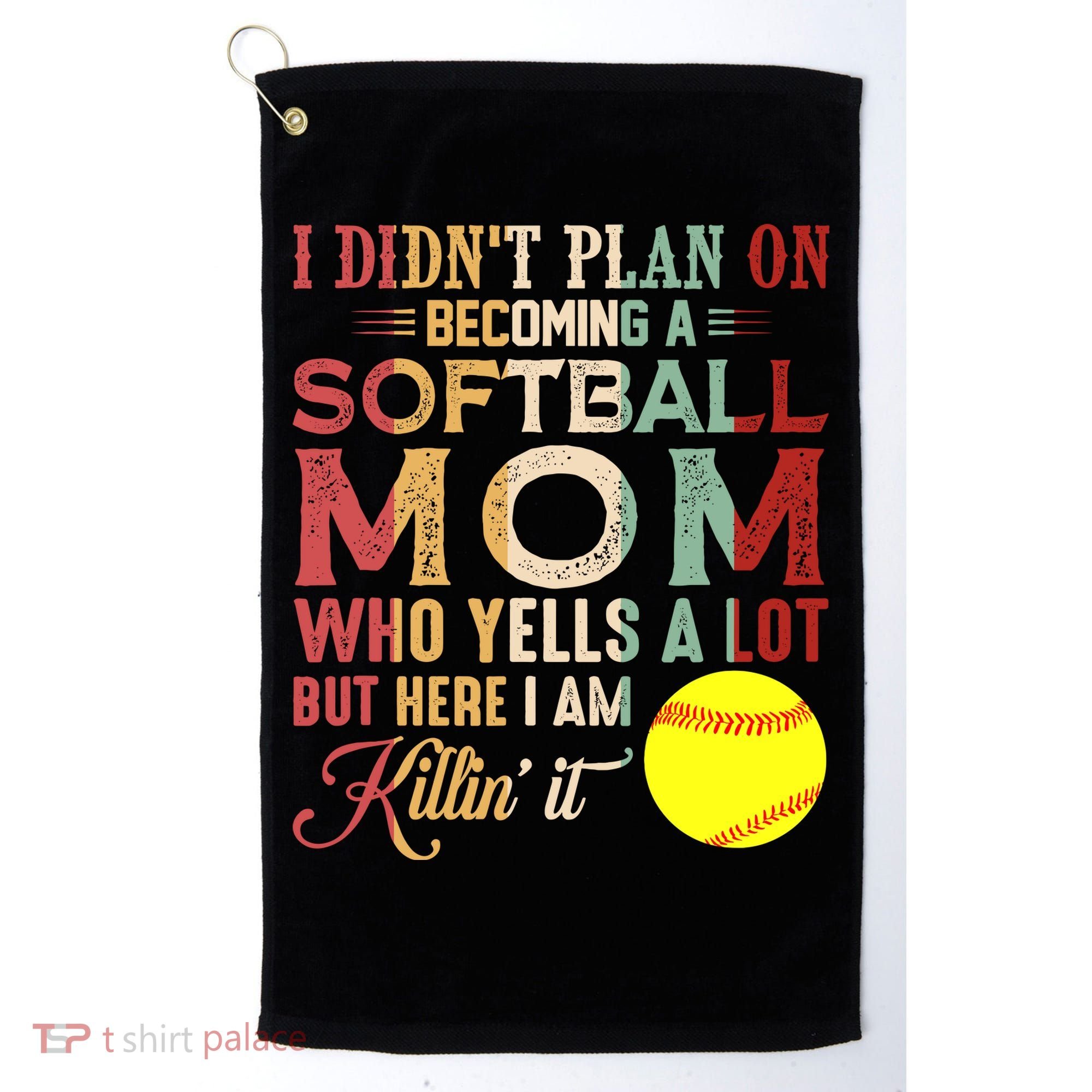 I DidnT Plan On Becoming A Softball Mom MotherS Day Golf Towel