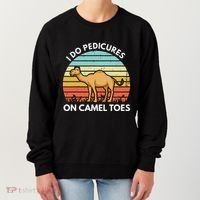 I Do Pedicures On Camel Toes Funny Camel Joke Saying Women's Sweatshirt thumb 0