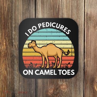 I Do Pedicures On Camel Toes Funny Camel Joke Saying Coaster
