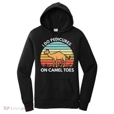 I Do Pedicures On Camel Toes Funny Camel Joke Saying Women's Hoodie
