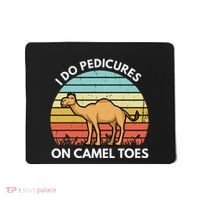 I Do Pedicures On Camel Toes Funny Camel Joke Saying Mousepad thumb 0