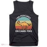 I Do Pedicures On Camel Toes Funny Camel Joke Saying Tank Top thumb 0