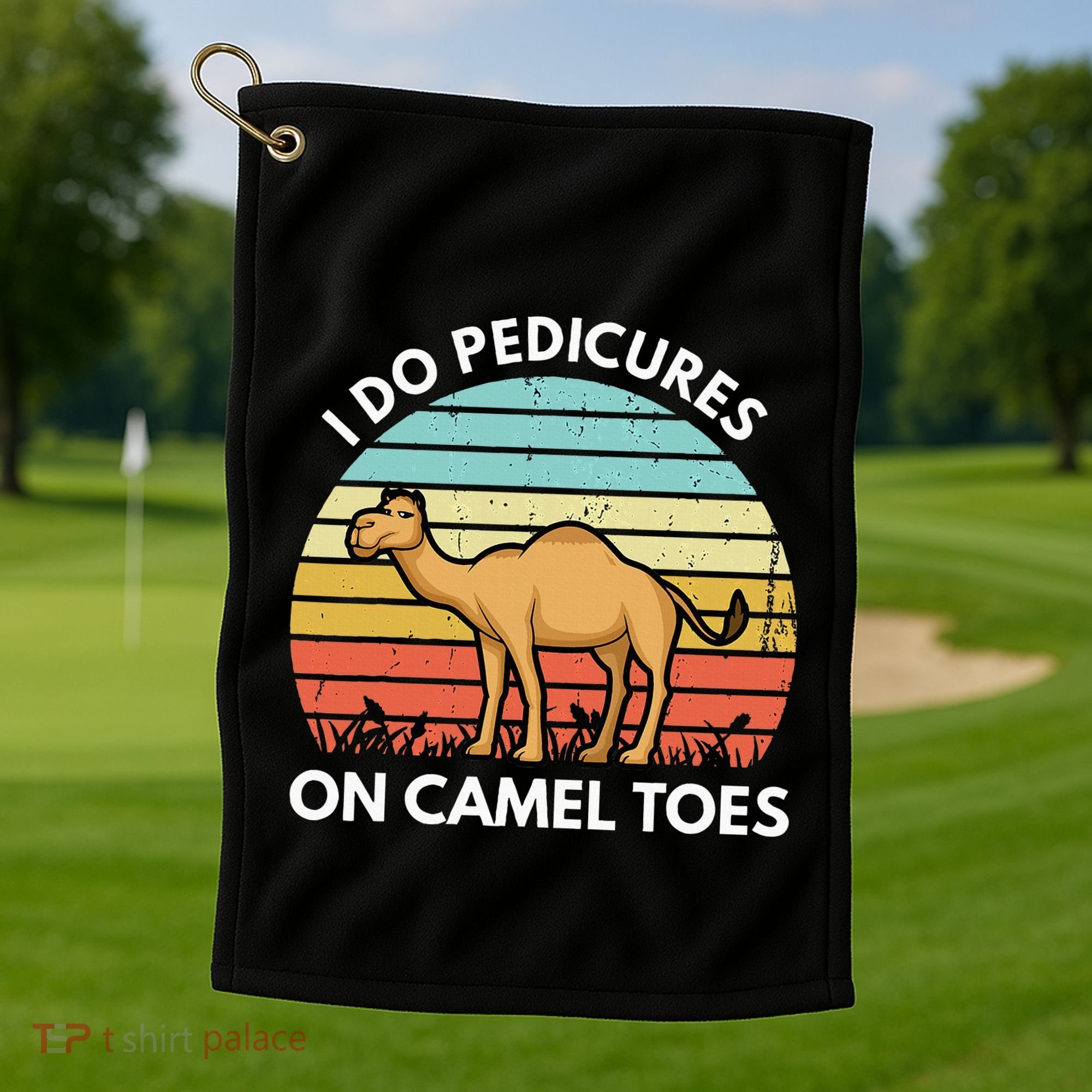 I Do Pedicures On Camel Toes Funny Camel Joke Saying Golf Towel