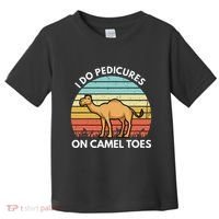 I Do Pedicures On Camel Toes Funny Camel Joke Saying Toddler T-Shirt thumb 0