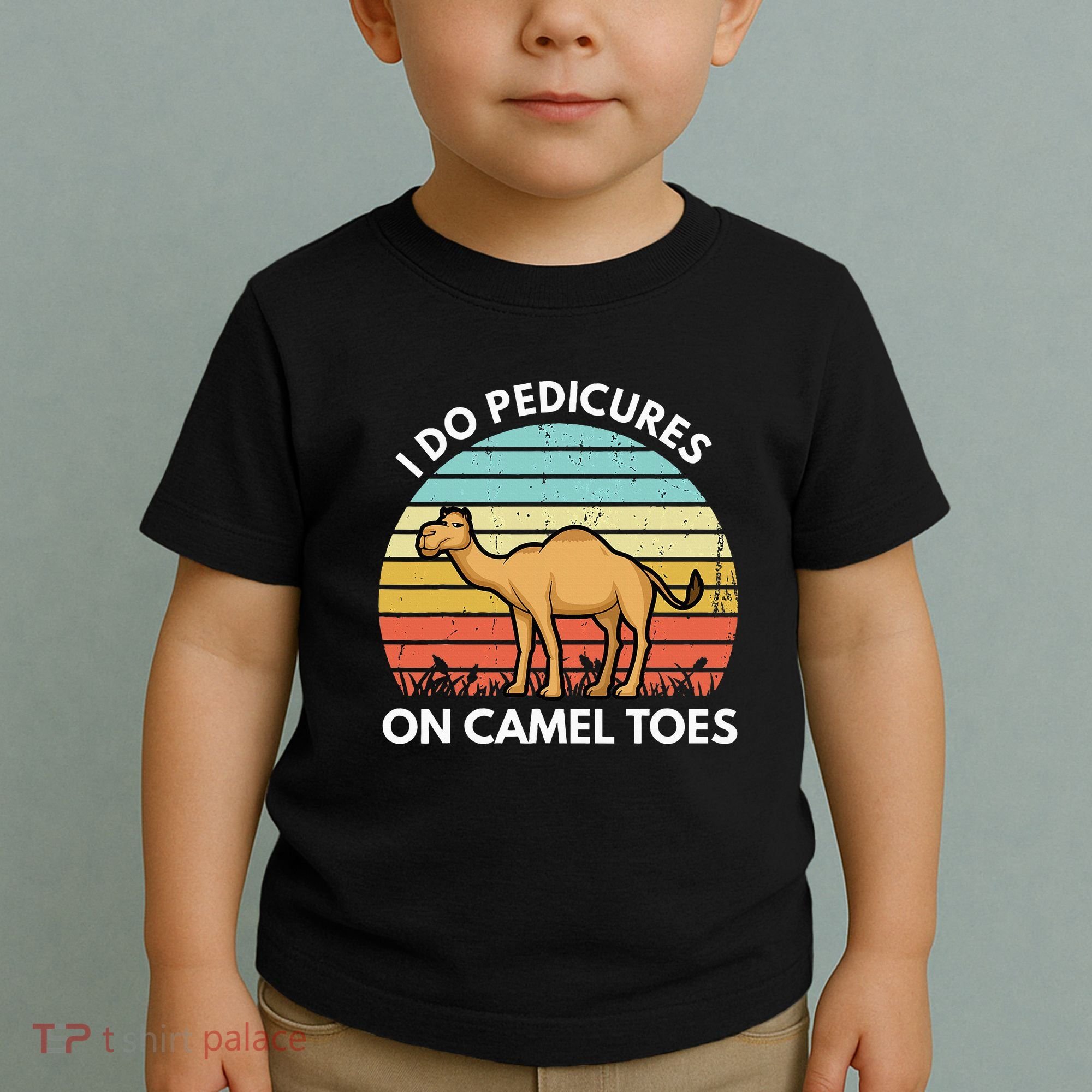 I Do Pedicures On Camel Toes Funny Camel Joke Saying Toddler T-Shirt