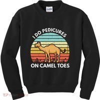I Do Pedicures On Camel Toes Funny Camel Joke Saying Kids Sweatshirt thumb 0