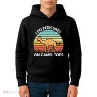 I Do Pedicures On Camel Toes Funny Camel Joke Saying Kids Hoodie thumb 4