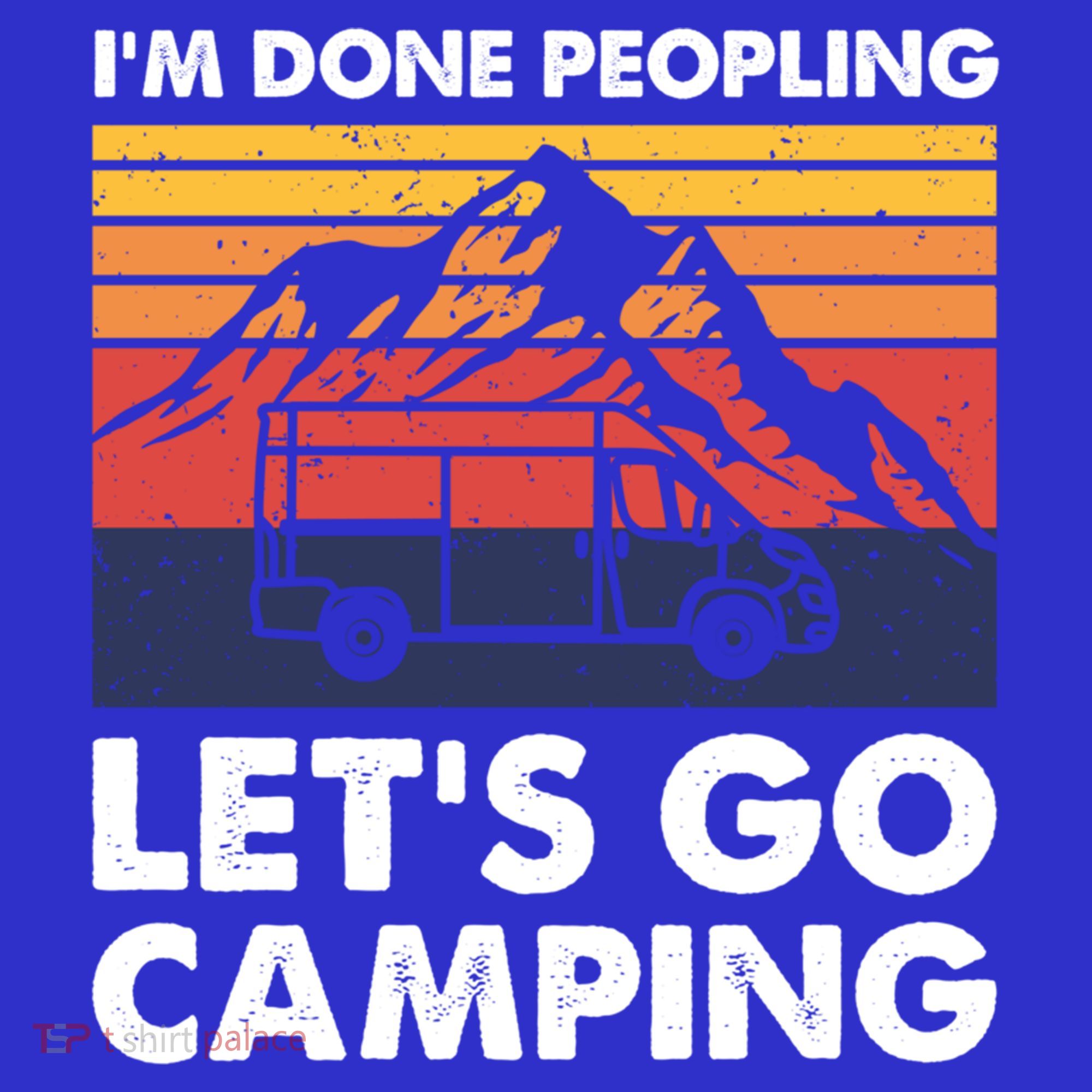 Im Done Peopling Lets Go Camping Vintage Camper Van Life Great Gift Hoodie