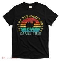 I Do Pedicures On Camel Toes Funny Retro T-Shirt thumb 0