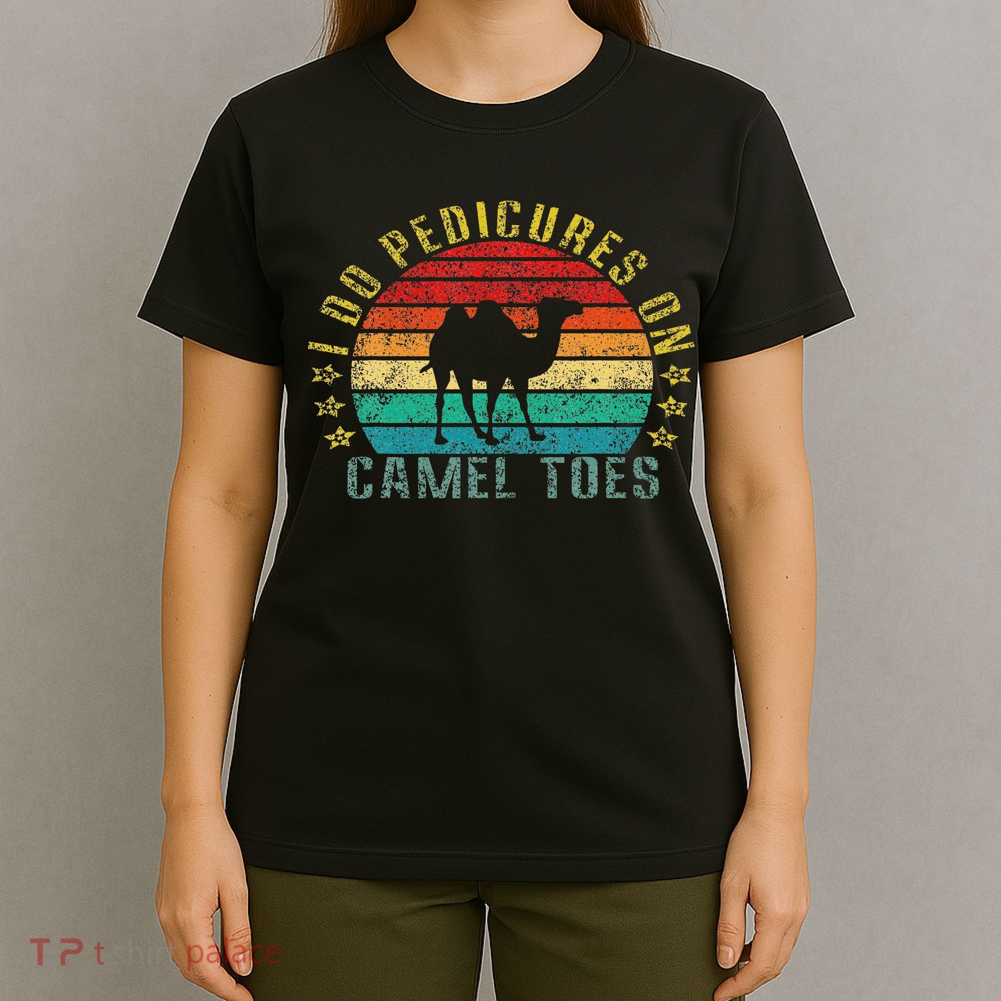 I Do Pedicures On Camel Toes Funny Retro T-Shirt