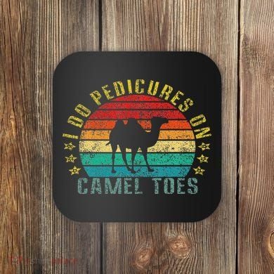 I Do Pedicures On Camel Toes Funny Retro Coaster