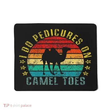 I Do Pedicures On Camel Toes Funny Retro Mousepad