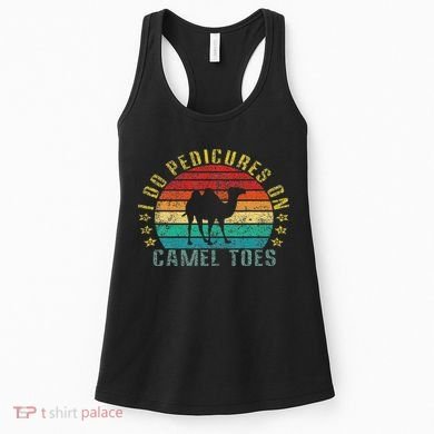 I Do Pedicures On Camel Toes Funny Retro Women's Tank Top
