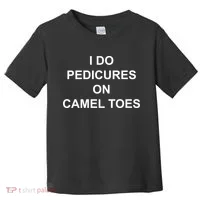 I Do Pedicures On Camel Toes Toddler T-Shirt thumb 0