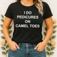 I Do Pedicures On Camel Toes Women's T-Shirt thumb 2